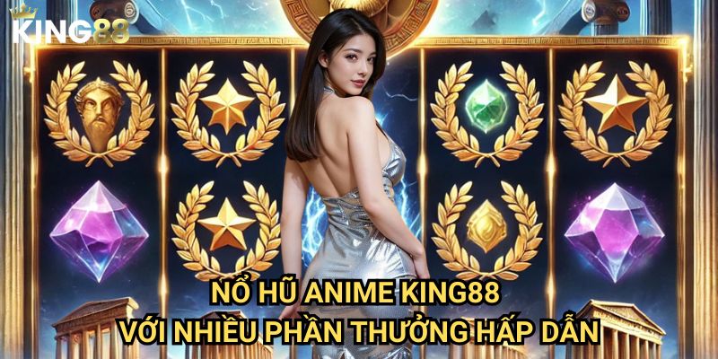 Nổ hũ anime King88 - Đắm chìm trong thế giới hoạt hình Nhật Bản 3 Nổ hũ anime King88 với nhiều phần thưởng hấp dẫn